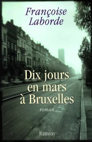 Dix jours en mars à Bruxelles - Françoise Laborde
