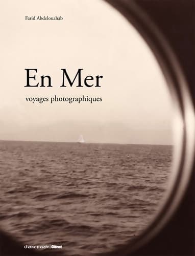 En mer. Voyages photographiques - Farid Abdelouahab
