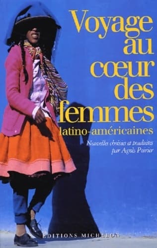 Voyage au coeur des femmes latino-américaines - Agnès Poirier