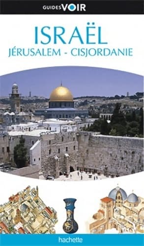 Guide voir Israël Jérusalem cisjordanie avec excursions vers pétra et le sinaï - Collectif